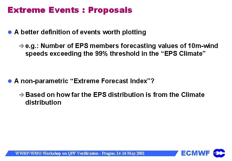 Extreme Events : Proposals A better definition of events worth plotting e. g. :