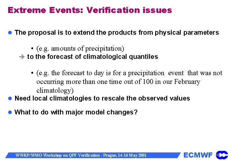 Extreme Events: Verification issues The proposal is to extend the products from physical parameters