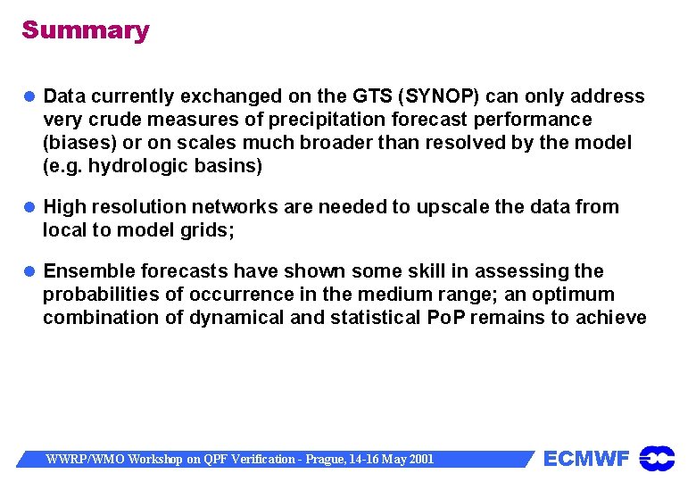 Summary Data currently exchanged on the GTS (SYNOP) can only address very crude measures