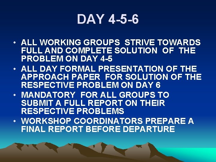 DAY 4 -5 -6 • ALL WORKING GROUPS STRIVE TOWARDS FULL AND COMPLETE SOLUTION