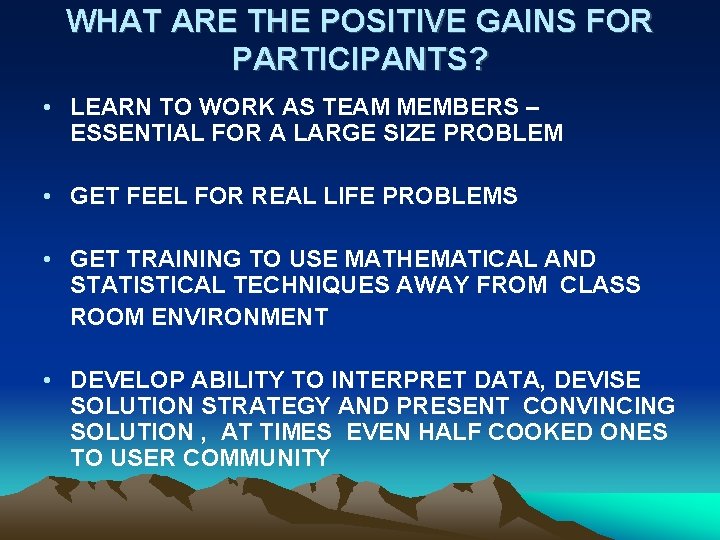 WHAT ARE THE POSITIVE GAINS FOR PARTICIPANTS? • LEARN TO WORK AS TEAM MEMBERS