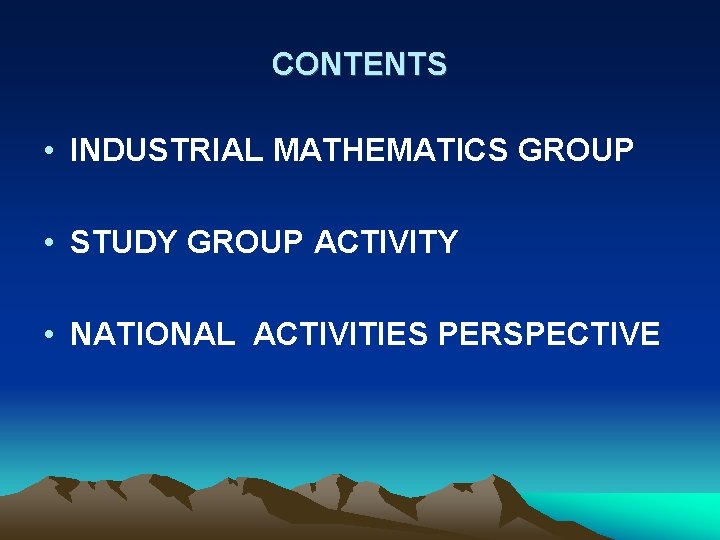 CONTENTS • INDUSTRIAL MATHEMATICS GROUP • STUDY GROUP ACTIVITY • NATIONAL ACTIVITIES PERSPECTIVE 