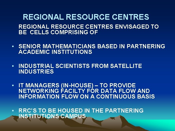 REGIONAL RESOURCE CENTRES ENVISAGED TO BE CELLS COMPRISING OF • SENIOR MATHEMATICIANS BASED IN