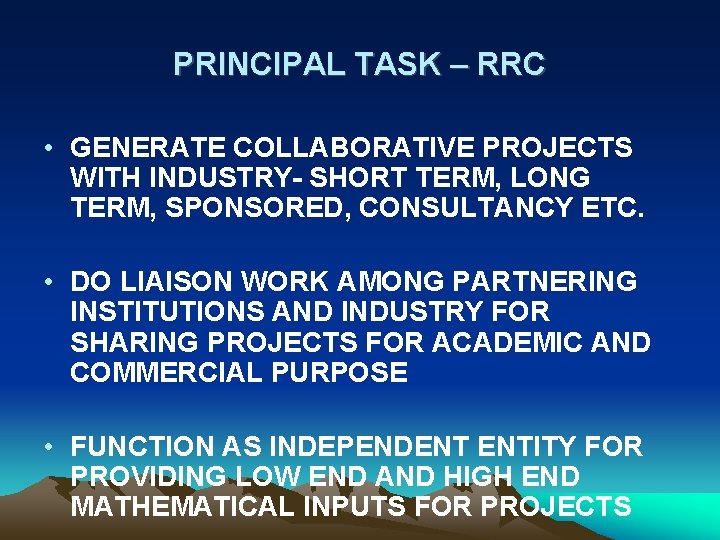 PRINCIPAL TASK – RRC • GENERATE COLLABORATIVE PROJECTS WITH INDUSTRY- SHORT TERM, LONG TERM,
