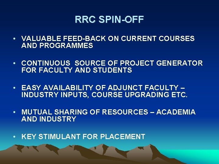 RRC SPIN-OFF • VALUABLE FEED-BACK ON CURRENT COURSES AND PROGRAMMES • CONTINUOUS SOURCE OF