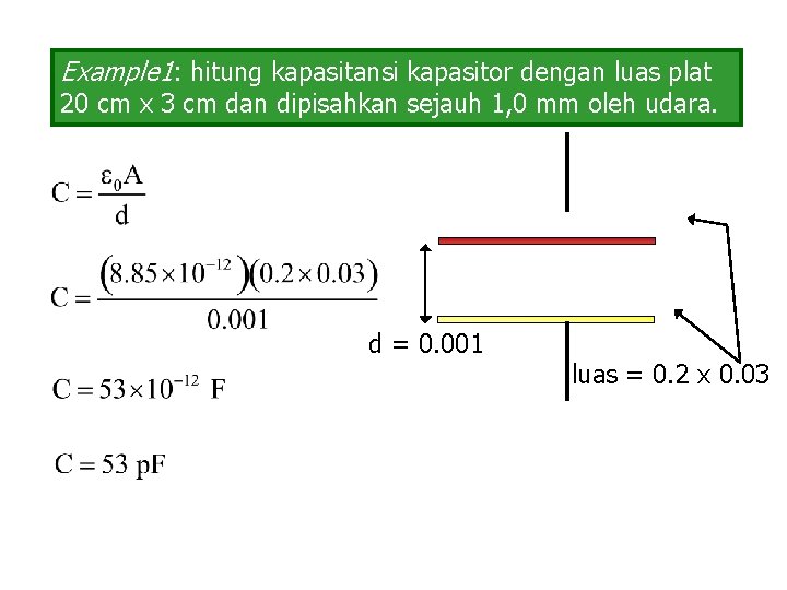 Example 1: hitung kapasitansi kapasitor dengan luas plat 20 cm x 3 cm dan