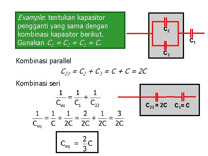 Example: tentukan kapasitor pengganti yang sama dengan kombinasi kapasitor berikut. Gunakan C 1 =