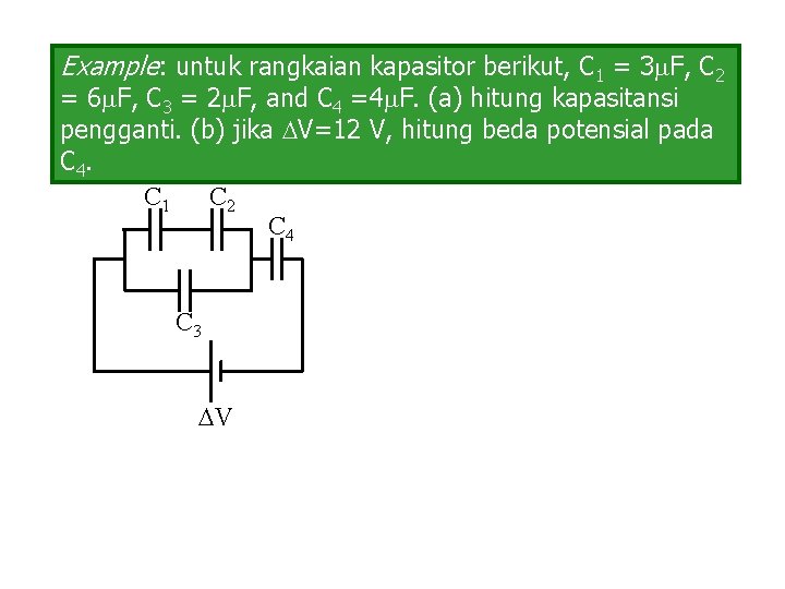 Example: untuk rangkaian kapasitor berikut, C 1 = 3 F, C 2 = 6