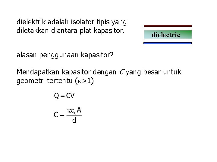 dielektrik adalah isolator tipis yang diletakkan diantara plat kapasitor. dielectric alasan penggunaan kapasitor? Mendapatkan