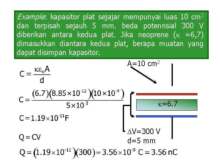 Example: kapasitor plat sejajar mempunyai luas 10 cm 2 dan terpisah sejauh 5 mm.