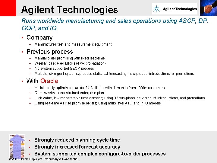 Agilent Technologies Runs worldwide manufacturing and sales operations using ASCP, DP, GOP, and IO