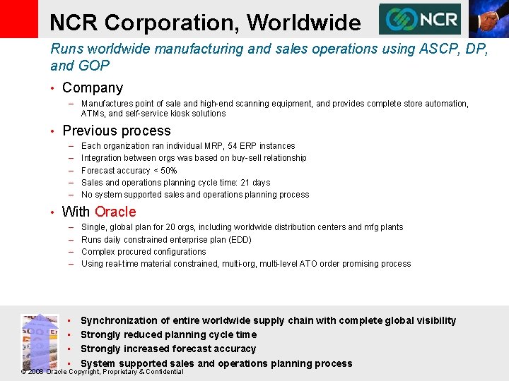 NCR Corporation, Worldwide Runs worldwide manufacturing and sales operations using ASCP, DP, and GOP