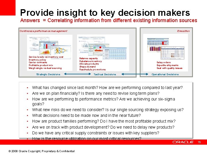 Provide insight to key decision makers Answers = Correlating information from different existing information