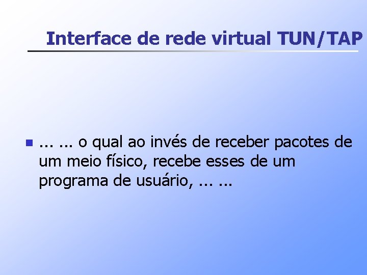 Interface de rede virtual TUN/TAP n . . . o qual ao invés de