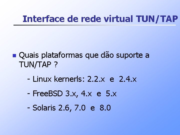 Interface de rede virtual TUN/TAP n Quais plataformas que dão suporte a TUN/TAP ?