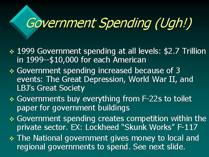 Government Spending (Ugh!) 1999 Government spending at all levels: $2. 7 Trillion in 1999