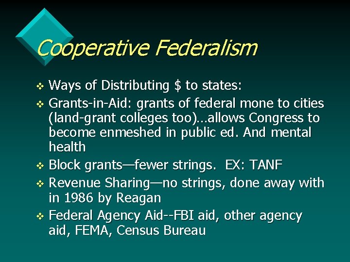 Cooperative Federalism Ways of Distributing $ to states: v Grants-in-Aid: grants of federal mone