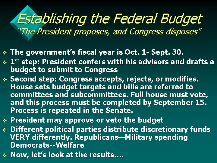Establishing the Federal Budget “The President proposes, and Congress disposes” v v v The