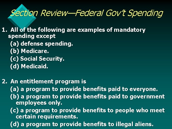 Section Review—Federal Gov’t Spending 1. All of the following are examples of mandatory spending