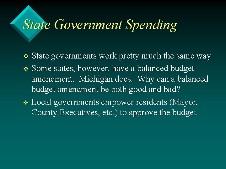 State Government Spending State governments work pretty much the same way v Some states,