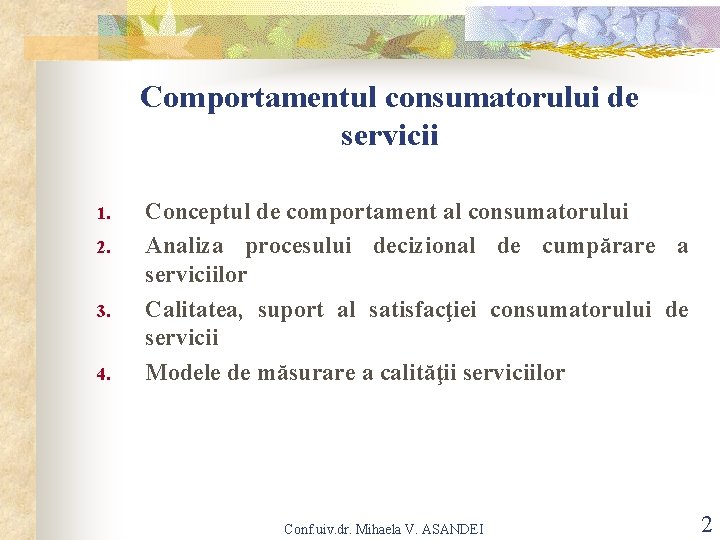 Comportamentul consumatorului de servicii 1. 2. 3. 4. Conceptul de comportament al consumatorului Analiza