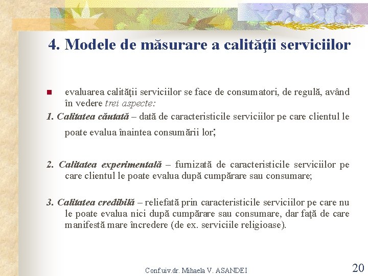 4. Modele de măsurare a calităţii serviciilor evaluarea calităţii serviciilor se face de consumatori,