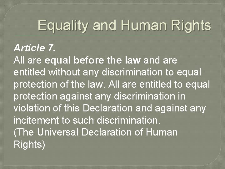 Equality and Human Rights Article 7. All are equal before the law and are