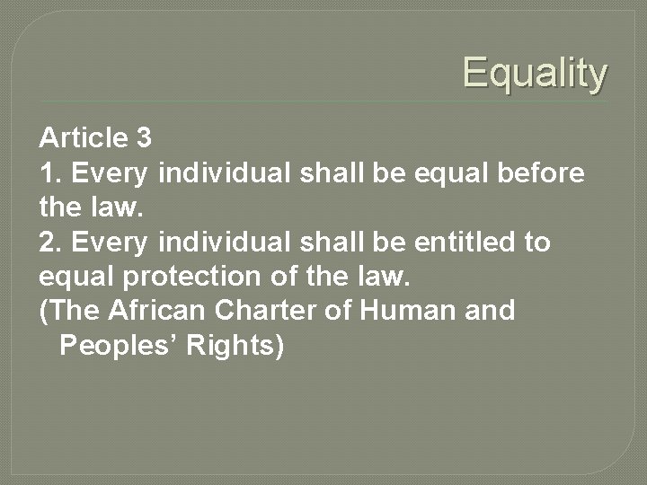 Equality Article 3 1. Every individual shall be equal before the law. 2. Every