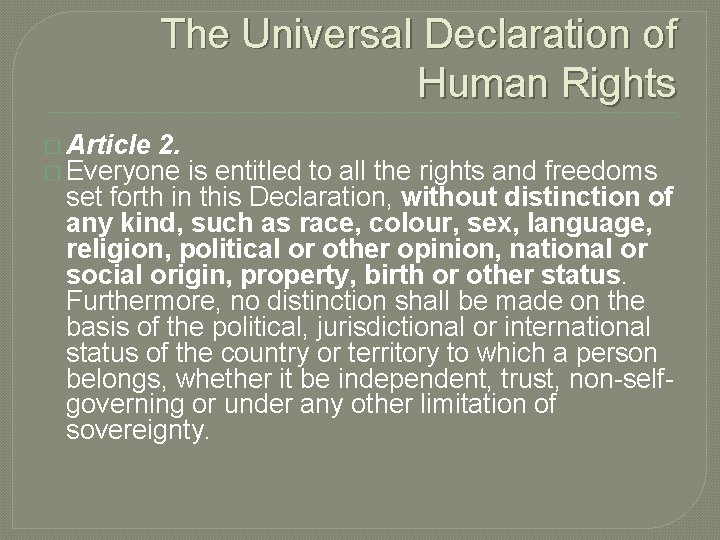 The Universal Declaration of Human Rights � Article 2. � Everyone is entitled to