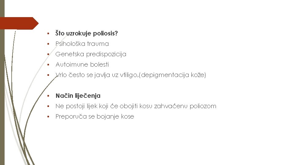 ▪ Što uzrokuje poliosis? ▪ Psihološka trauma ▪ Genetska predispozicija ▪ Autoimune bolesti ▪