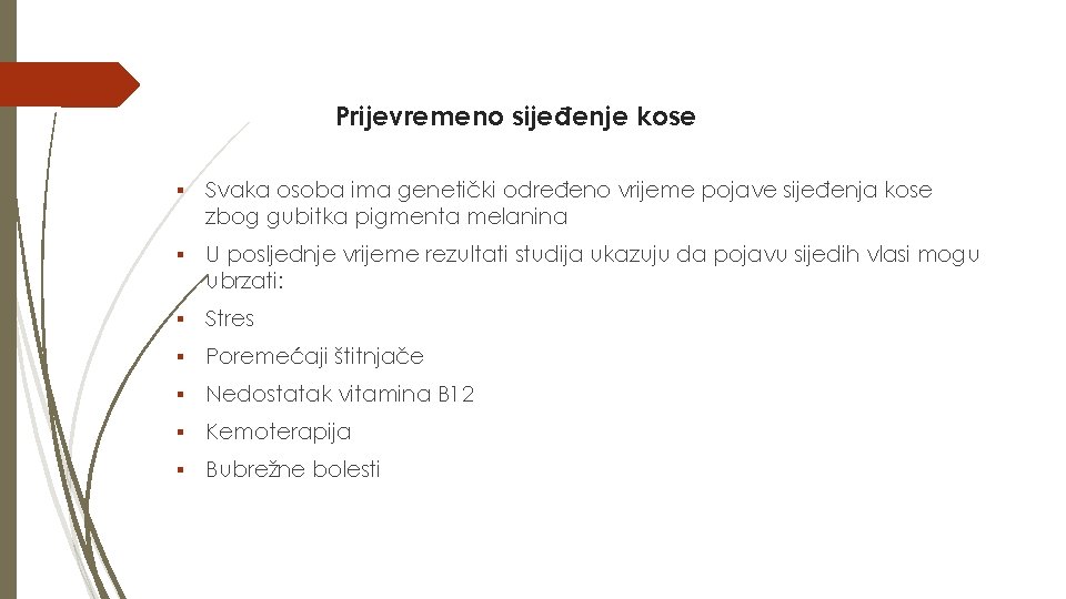 Prijevremeno sijeđenje kose ▪ Svaka osoba ima genetički određeno vrijeme pojave sijeđenja kose zbog