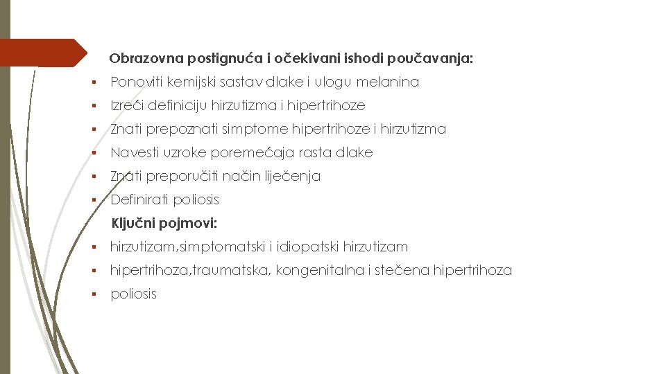 Obrazovna postignuća i očekivani ishodi poučavanja: ▪ Ponoviti kemijski sastav dlake i ulogu melanina