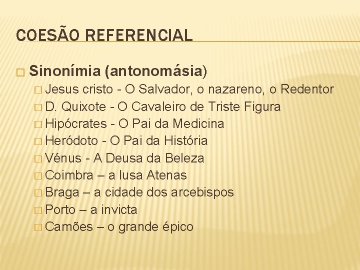 COESÃO REFERENCIAL � Sinonímia � Jesus (antonomásia) cristo - O Salvador, o nazareno, o