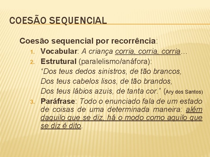 COESÃO SEQUENCIAL Coesão sequencial por recorrência: 1. 2. 3. Vocabular: A criança corria, corria…