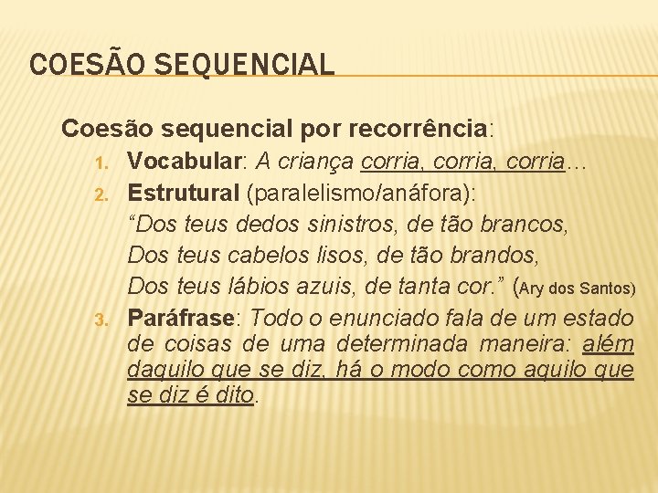 COESÃO SEQUENCIAL Coesão sequencial por recorrência: 1. 2. 3. Vocabular: A criança corria, corria…