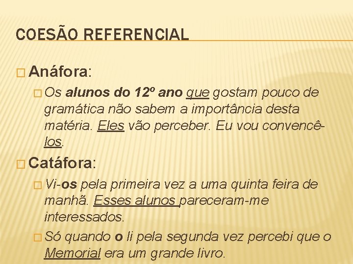 COESÃO REFERENCIAL � Anáfora: � Os alunos do 12º ano que gostam pouco de