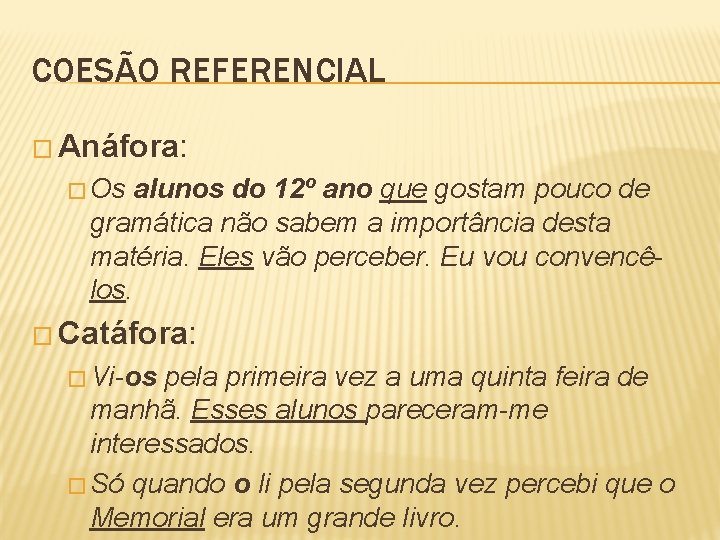 COESÃO REFERENCIAL � Anáfora: � Os alunos do 12º ano que gostam pouco de