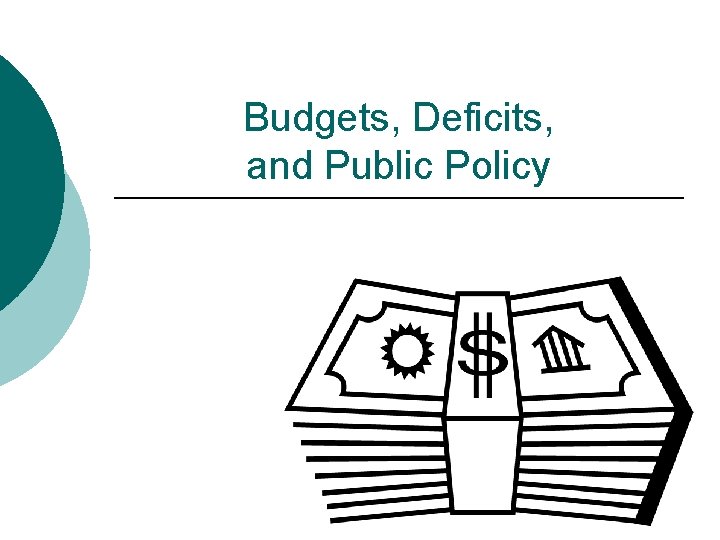 Budgets, Deficits, and Public Policy 