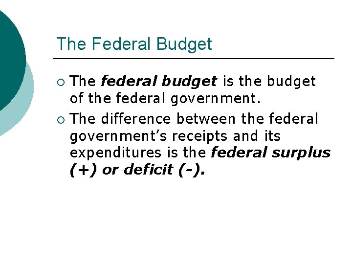 The Federal Budget The federal budget is the budget of the federal government. ¡