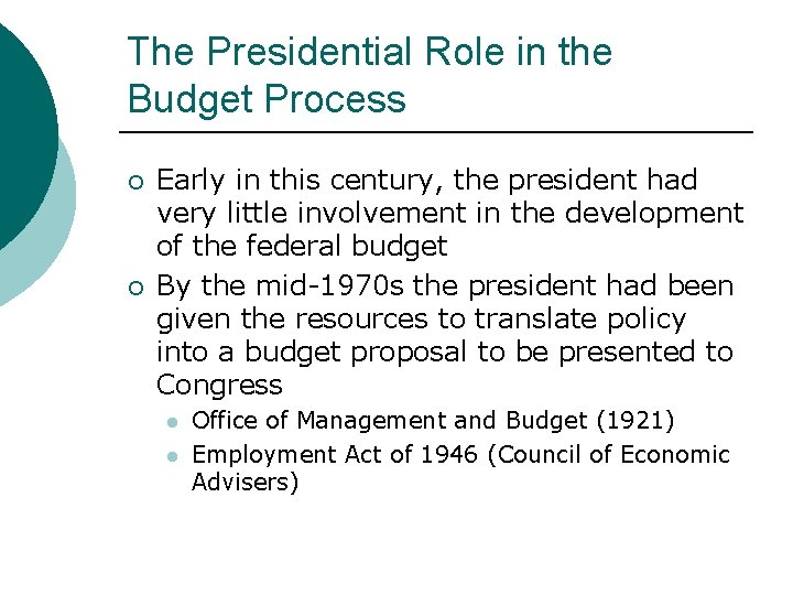 The Presidential Role in the Budget Process ¡ ¡ Early in this century, the