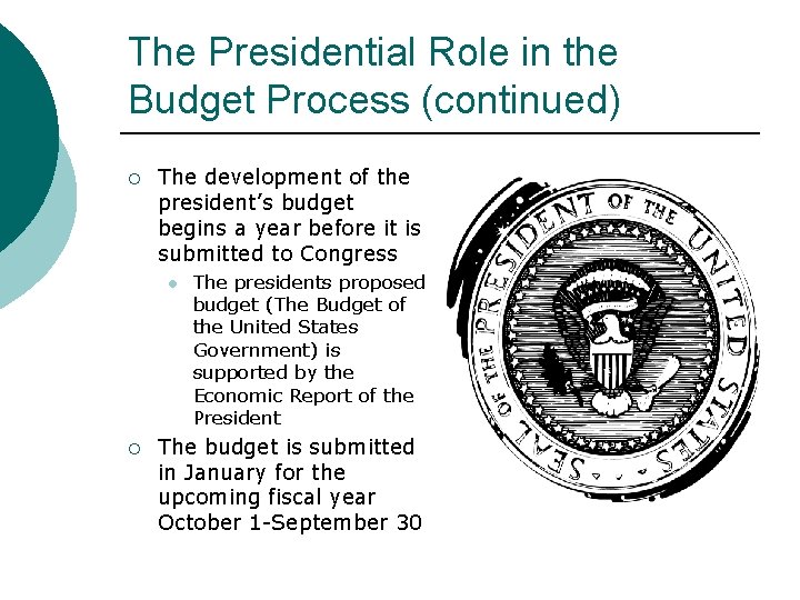 The Presidential Role in the Budget Process (continued) ¡ The development of the president’s