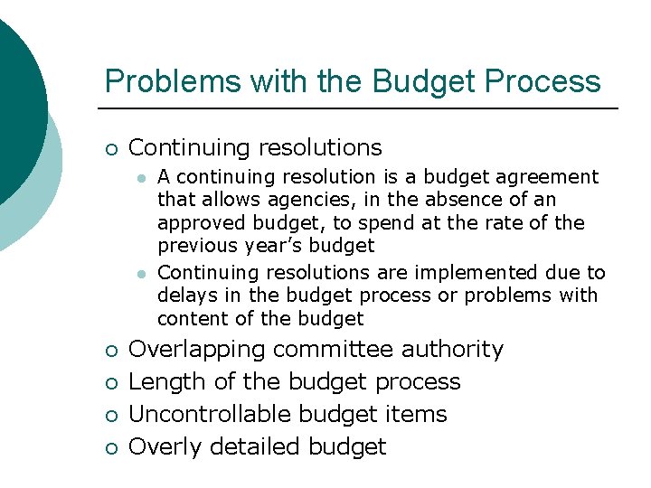 Problems with the Budget Process ¡ Continuing resolutions l l ¡ ¡ A continuing