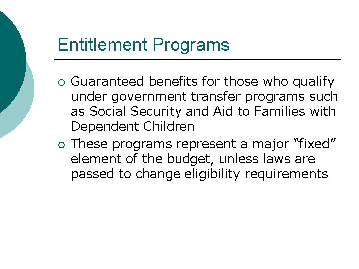 Entitlement Programs ¡ ¡ Guaranteed benefits for those who qualify under government transfer programs