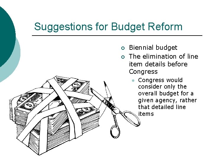 Suggestions for Budget Reform ¡ ¡ Biennial budget The elimination of line item details