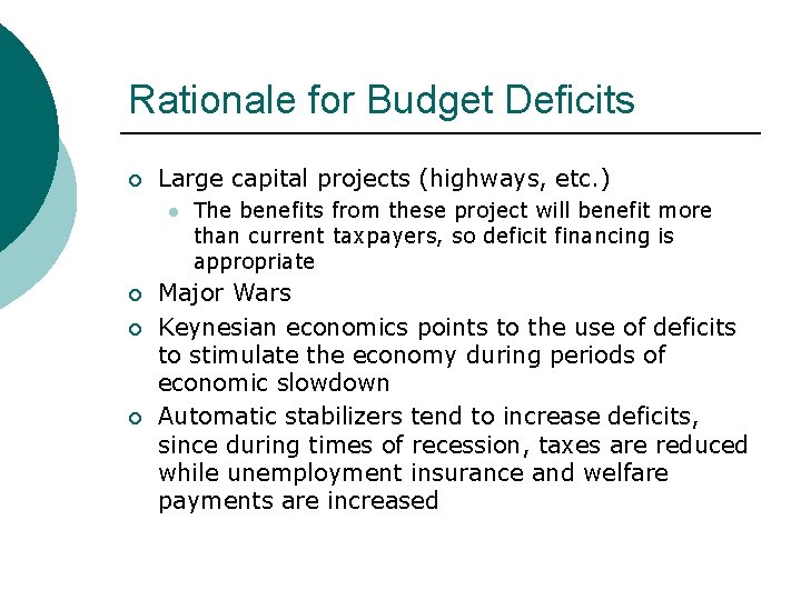 Rationale for Budget Deficits ¡ Large capital projects (highways, etc. ) l ¡ ¡