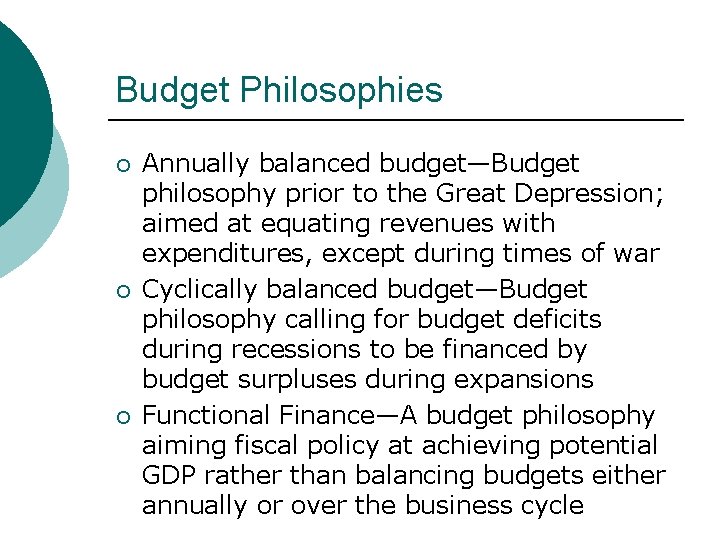 Budget Philosophies ¡ ¡ ¡ Annually balanced budget—Budget philosophy prior to the Great Depression;