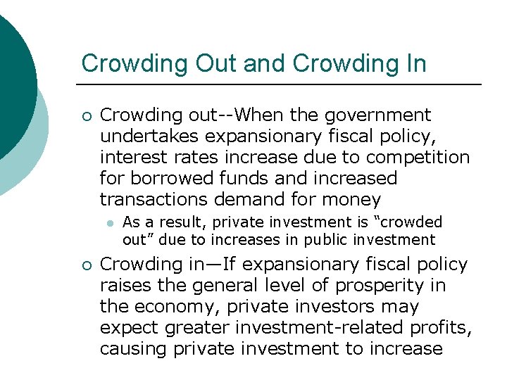 Crowding Out and Crowding In ¡ Crowding out--When the government undertakes expansionary fiscal policy,