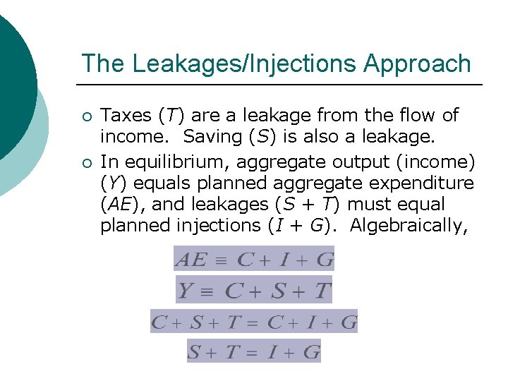 The Leakages/Injections Approach ¡ ¡ Taxes (T) are a leakage from the flow of