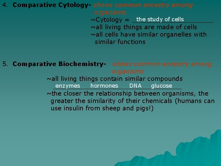 4. Comparative Cytology- shows common ancestry among organisms the study of cells ~Cytology =