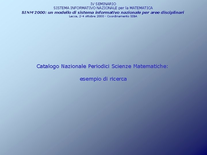 IV SEMINARIO SISTEMA INFORMATIVO NAZIONALE per la MATEMATICA SINM 2000: un modello di sistema